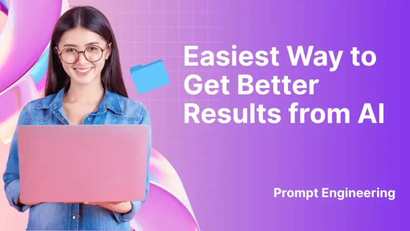 Easiest Way to Get Better Results from AI