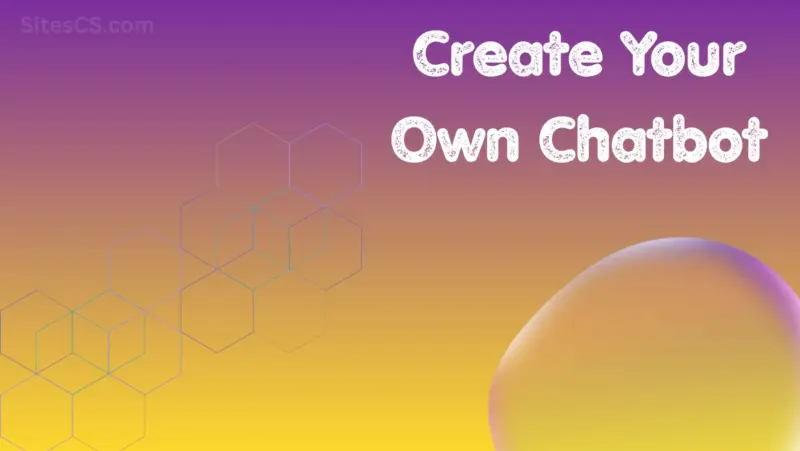 How to Create a Chatbot Step by Step